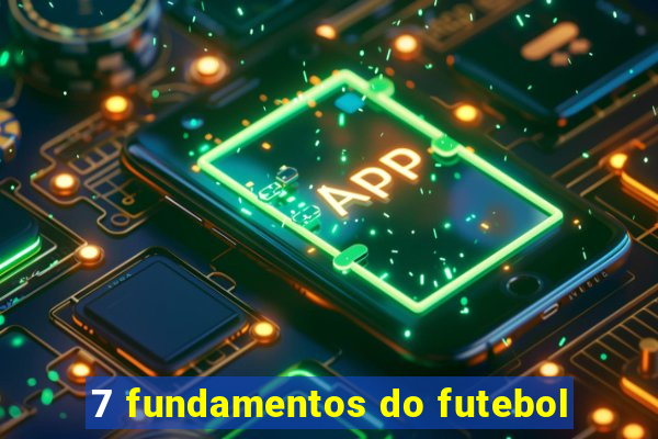 7 fundamentos do futebol